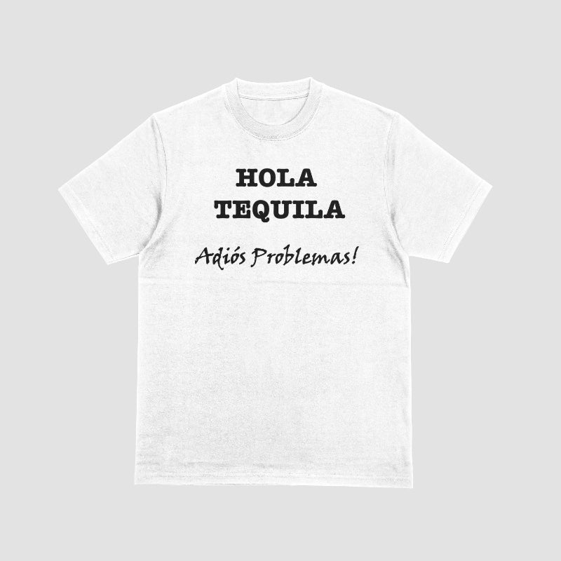 Hola Tequila, Adios Problemas Shirt Alcohol Tequila Lover Drinkers T-Shirt